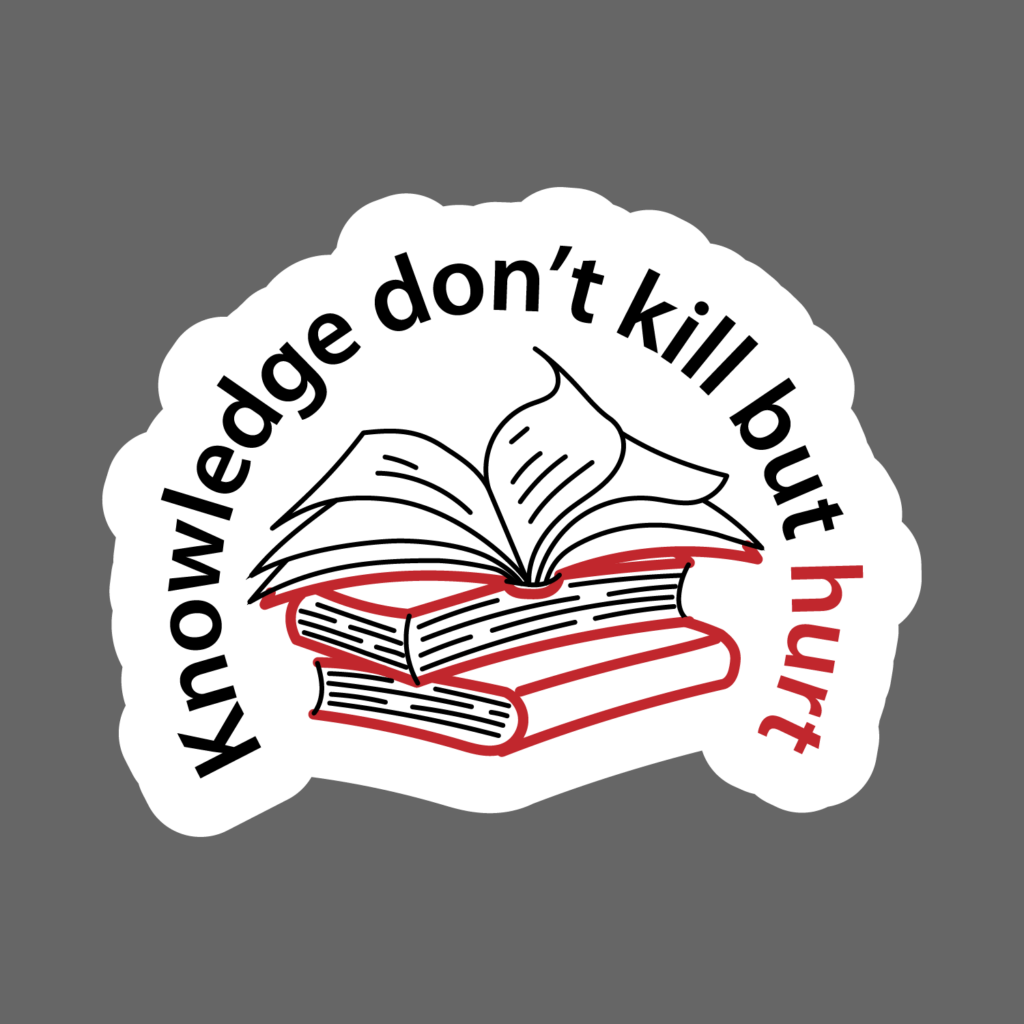 Knowledge don't kill